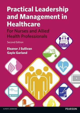 practical-leadership-and-management-in-healthcare-for-nurses-and-allied-health-professionals-eleanor-j-sullivan-gayle-garland