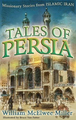 tales-of-persia-missionary-stories-from-islamic-iran