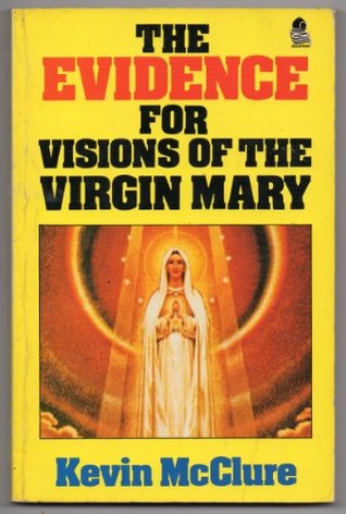 the-evidence-for-visions-of-the-virgin-mary-the-evidence-series