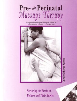 Pre- and Perinatal Massage Therapy: A Comprehensive Practitioners' Guide to Pregnancy, Labor, and Postpartum: Nurturing the Births of Mothers and Their Babies Lista de descargas gratuitas