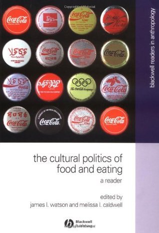 the-cultural-politics-of-food-and-eating-blackwell-readers-in-anthroplogy-no-8