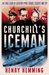 Churchill's Iceman The True Story of Geoffrey Pyke Genius, Fugitive, Spy by Henry Hemming