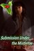 Submission Under the Mistletoe (Strong Blends) by Yvette Hines