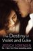 The Destiny of Violet and Luke (Callie and Kayden) by Jessica Sorensen