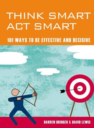 think-smart-act-smart-101-ways-to-be-effective-and-decisive