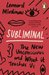Subliminal The New Unconscious and What it Teaches Us by Leonard Mlodinow