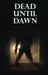 Dead Until Dawn by Paul Cave