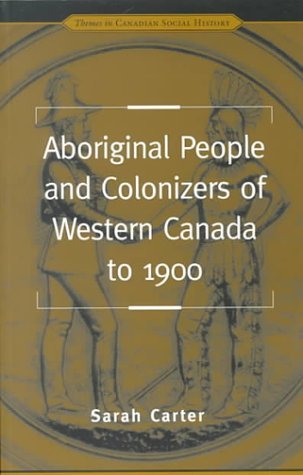 Aboriginal People And Colonizers Of Western Canada To 1900