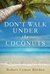 Don't Walk Under the Coconuts by Robert Lyman Borden