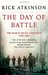 The Day of Battle The War in Sicily and Italy, 1943-1944 by Rick Atkinson