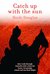 Catch Up With the Sun How I Rode Through Australia with a Short Fat Horse, Two Grumpy Camels and One Feral Kelpie by Heidi Douglas