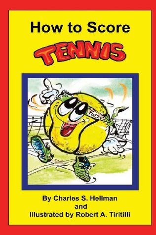 How to Score Tennis por Charles S. Hellman, Robert A. Tiritilli