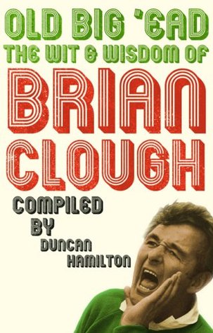 old-big-ead-the-wit-and-wisdom-of-brian-clough