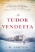 The Tudor Vendetta (The Spymaster Chronicles, #3) by C.W. Gortner