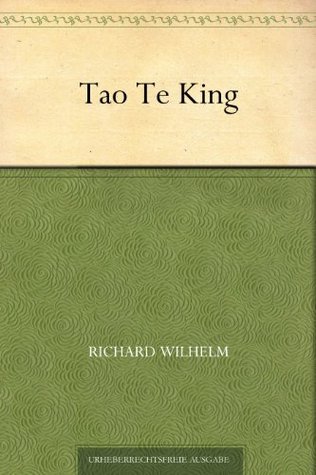 Tao Te King By Richard Wilhelm Reviews Discussion Bookclubs Lists Tao Te King By Richard Wilhelm Reviews Discussion Bookclubs Lists