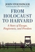 From Holocaust to Harvard A Story of Escape, Forgiveness, and Freedom by John Stoessinger