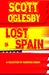 Lost in Spain A Collection of Humorous Essays by Scott Oglesby