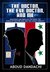 The Doctor, The Eye Doctor and Me Analogies and Parallels Between The World of Doctor Who and the Syrian Conflict by Aboud Dandachi