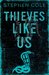 Thieves Like Us (Thieves Like Us #1) by Stephen Cole
