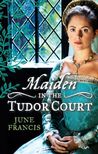 Maiden in the Tudor Court