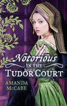 Notorious in the Tudor Court