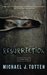 Resurrection A Zombie Novel Resurrection Book 1 by Michael J. Totten