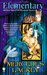 Elementary All-New Tales of the Elemental Masters (Elemental Masters) by Mercedes Lackey