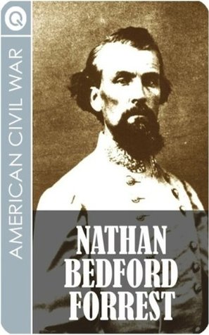 American Civil War : Nathan Bedford Forrest - Civil War Legend, Grand Wizard of the Ku Klux Klan, Slave Trader FB2 TORRENT - por QUIK ebooks