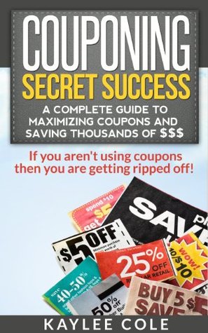 couponing-secret-success-a-complete-guide-to-maximizing-coupons-and-saving-thousands-of