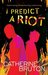 I Predict A Riot by Catherine Bruton