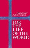 For the Life of the World by Alexander Schmemann