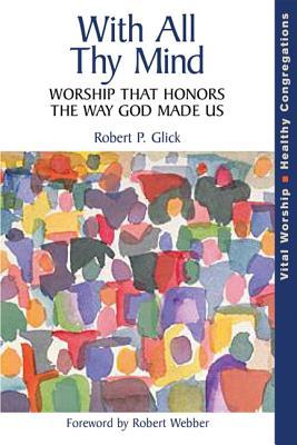 Archivos PDF para descargar libros electrónicos gratis With All Thy Mind: Worship That Honors The Way God Made Us
