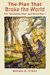 The Plan That Broke the World The "Schlieffen Plan" and World War I (What Were They Thinking?) by William O'Neil
