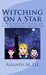 Witching on a Star (Wicked Witches of the Midwest, #4) by Amanda M. Lee