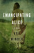 Emancipating Alice by Ada Winder