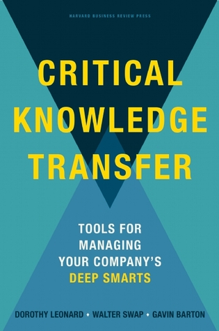 Critical Knowledge Transfer: Tools for Managing Your Company's Deep Smarts Descargas gratuitas de Google