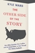 The Other Side of the Story How Other Countries View Conflicts With the United States, As Seen Through Their History Textbooks by Kyle Ward