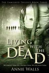 Living with the Dead (The Famished Trilogy, #3)