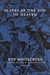 Slaves Of The Son Of Heaven A Personal Account Of An Australian Pow, 1942 1945 by Roy H. Whitecross