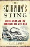 The Scorpion's Sting: Antislavery and the Coming of the Civil War cover