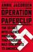 Operation Paperclip The Secret Intelligence Program that Brought Nazi Scientists to America by Annie Jacobsen