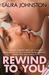 Rewind To You by Laura Johnston