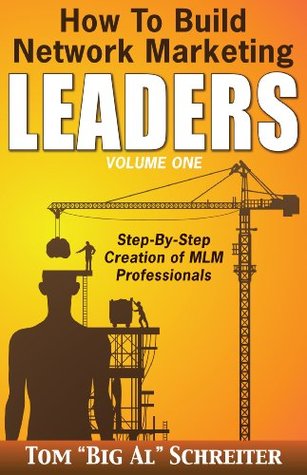 how-to-build-network-marketing-leaders-volume-one-step-by-step-creation-of-mlm-professionals