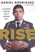 Rise A Soldier, a Dream, and a Promise Kept by Daniel Rodriguez