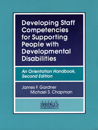 Developing Staff Competencies for Supporting People with Developmental Disabilities: An Orientation Handbook por James F. Gardner EPUB PDF 978-1557661074