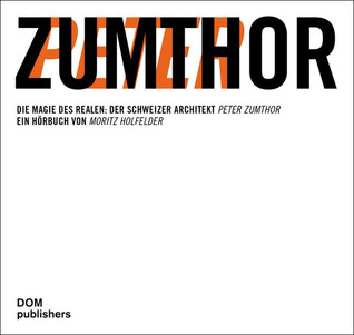 die-magie-des-realen-der-schweizer-architekt-peter-zumthor