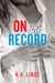 On the Record (Record, #2) by K.A. Linde