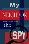 My Neighbor, the Spy cover