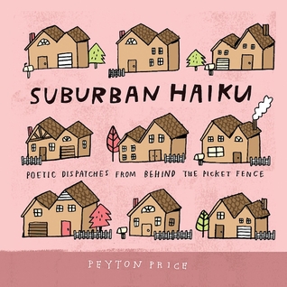 Suburban Haiku by Peyton Price
