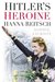 Hitler's Heroine Hanna Reitsch by Sophie Jackson